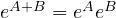 e^{A+B} = e^A e^B