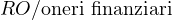 RO/\text{oneri finanziari}