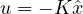 u = -K\hat{x}