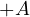 +A
