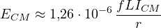\[ E_{CM} \approx 1{,}26\cdot 10^{-6}\,\frac{fLI_{CM}}{r} \]