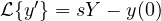 \mathcal L\{y'\} = sY - y(0)