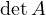\det A