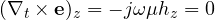 (\nabla_t\times\mathbf e)_z = -j\omega\mu h_z = 0