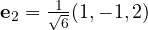 \mathbf e_2 = \tfrac{1}{\sqrt6}(1, -1, 2)