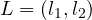 L = (l_1, l_2)