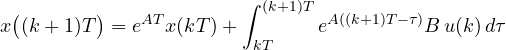 \[ x\big((k+1)T\big) = e^{AT}x(kT) + \int_{kT}^{(k+1)T} e^{A((k+1)T - \tau)}B\,u(k)\,d\tau \]