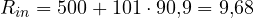 R_{in} = 500 + 101 \cdot 90{,}9 = 9{,}68