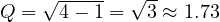 Q = \sqrt{4 - 1} = \sqrt{3} \approx 1.73