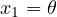 x_1 = \theta