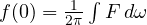 f(0) = \frac{1}{2\pi}\int F\,d\omega