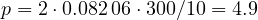 p = 2\cdot 0.082\,06\cdot 300/10 = 4.9