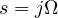 s = j\Omega
