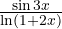 \frac{\sin 3x}{\ln(1 + 2x)}