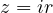 z = ir