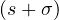 (s + \sigma)