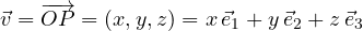 \[ \vec v = \overrightarrow{OP} = (x, y, z) = x\,\vec e_1 + y\,\vec e_2 + z\,\vec e_3 \]