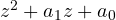 z^2 + a_1z + a_0