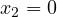 x_2 = 0