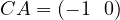 CA = (-1\ \ 0)