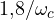 1{,}8/\omega_c