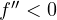 f'' < 0