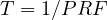 T = 1/PRF