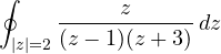 \displaystyle\oint_{|z| = 2}\frac{z}{(z - 1)(z + 3)}\,dz