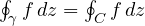 \oint_\gamma f\,dz = \oint_Cf\,dz