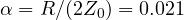 \alpha = R/(2Z_0) = 0.021