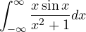 \displaystyle\int_{-\infty}^{\infty}\frac{x\sin x}{x^2 + 1}dx