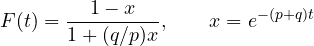 \[ F(t) = \frac{1 - x}{1 + (q/p)x},\qquad x = e^{-(p + q)t} \]
