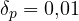 \delta_p = 0{,}01
