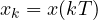x_k = x(kT)
