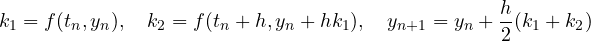\[ k_1 = f(t_n, y_n),\quad k_2 = f(t_n + h, y_n + hk_1),\quad y_{n+1} = y_n + \frac h2(k_1 + k_2) \]