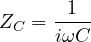 Z_C = \dfrac{1}{i\omega C}