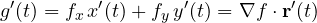 \[ g'(t) = f_x\,x'(t) + f_y\,y'(t) = \nabla f\cdot\mathbf r'(t) \]