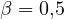\beta = 0{,}5