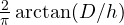 \frac{2}{\pi}\arctan(D/h)