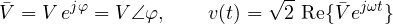\[ \bar V = V\,e^{j\varphi} = V\angle\varphi,\qquad v(t) = \sqrt2\,\operatorname{Re}\{\bar V e^{j\omega t}\} \]