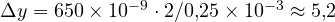 \Delta y = 650\times 10^{-9}\cdot 2/0{,}25\times 10^{-3} \approx 5{,}2