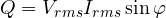 Q = V_{rms}I_{rms}\sin\varphi