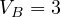 V_B = 3