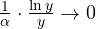 \frac{1}{\alpha}\cdot\frac{\ln y}{y} \to 0