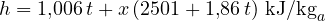 \[ h = 1{,}006\,t + x\,(2501 + 1{,}86\,t)\ \text{kJ/kg}_{a} \]