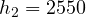 h_2 = 2550