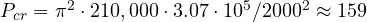 P_{cr} = \pi^2\cdot 210,000\cdot 3.07\cdot 10^5/2000^2 \approx 159