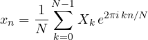 \[ x_n = \frac1N\sum_{k=0}^{N-1}X_k\,e^{2\pi i\,kn/N} \]