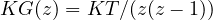 KG(z) = KT/(z(z - 1))