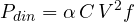 \[ P_{din} = \alpha\,C\,V^2 f \]